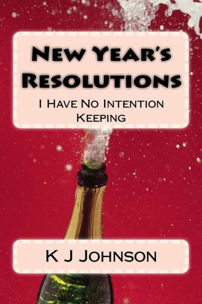 New Year's Resolutions: I Have No Intention Keeping