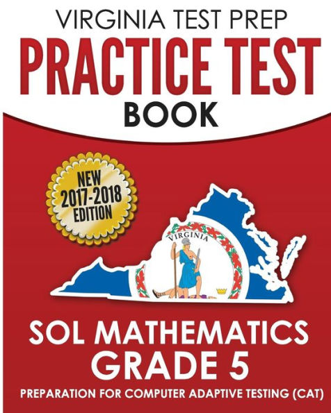 VIRGINIA TEST PREP Practice Test Book SOL Mathematics Grade 5: Includes Four Complete SOL Mathematics Practice Tests