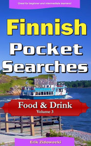 Title: Finnish Pocket Searches - Food & Drink - Volume 3: A set of word search puzzles to aid your language learning, Author: Erik Zidowecki