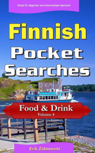 Title: Finnish Pocket Searches - Food & Drink - Volume 4: A set of word search puzzles to aid your language learning, Author: Erik Zidowecki