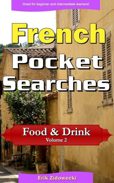 French Pocket Searches - Food & Drink - Volume 2: A set of word search puzzles to aid your language learning