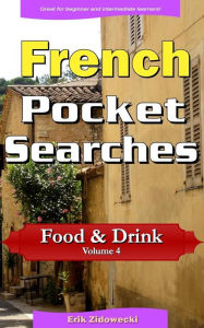 Title: French Pocket Searches - Food & Drink - Volume 4: A set of word search puzzles to aid your language learning, Author: Erik Zidowecki