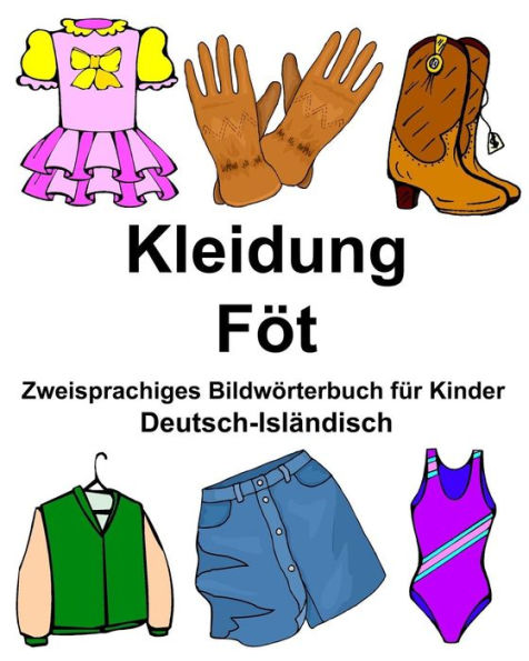 Deutsch-Isländisch Kleidung/Föt Zweisprachiges Bildwörterbuch für Kinder