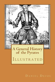 Title: A General History of the Pyrates: Illustrated, Author: Daniel Defoe