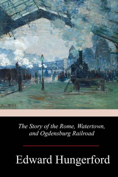 the Story of Rome, Watertown, and Ogdensburg Railroad