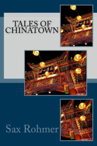 Title: Tales of Chinatown, Author: Sax Rohmer