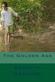 Title: The Golden Age, Author: Kenneth Grahame