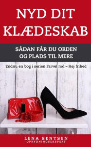 Title: Nyd Dit Klï¿½deskab: Sï¿½dan Fï¿½r Du Orden Og Plads Til Mere, Author: Lena Bentsen