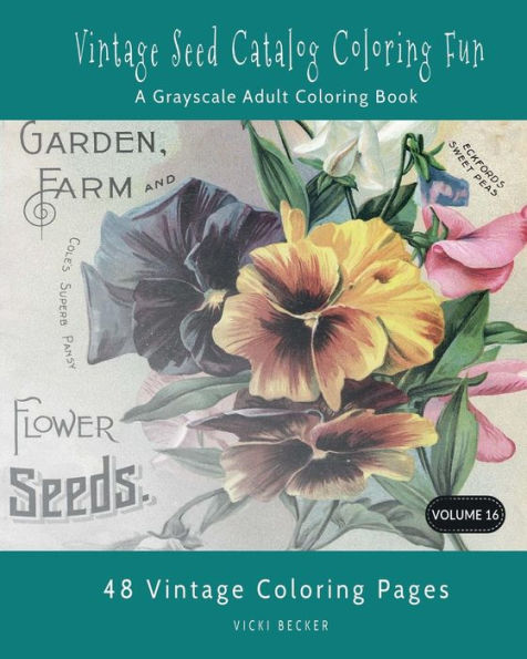 Vintage Seed Catalog Coloring Fun: A Grayscale Adult Coloring Book