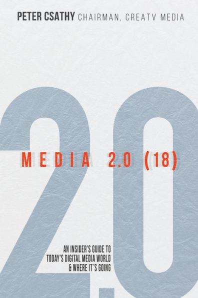 Media 2.0 (18): An Insider's Guide to Today's Digital Media World & Where It's Going