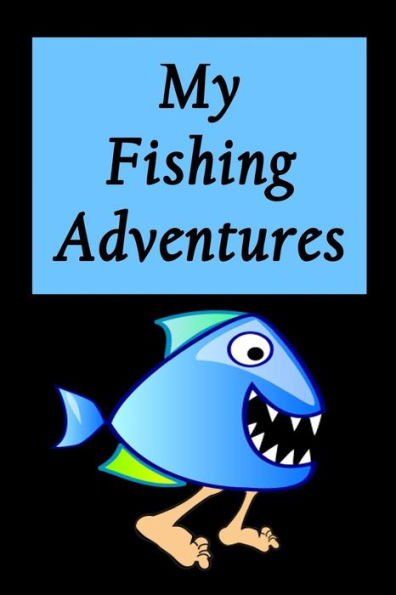My Fishing Adventures - Walking Piranha: Fishing Log for Kids
