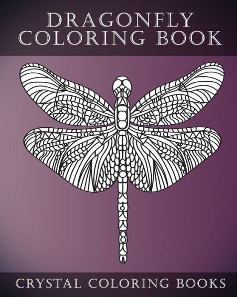 Dragonfly Coloring Book: A Stress Relief Adult Coloring Book Containing 30 Simple Pattern Dragonfly Coloring Pages