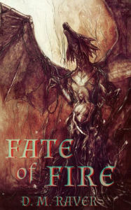 Title: Fate of Fire, Author: D M Raver