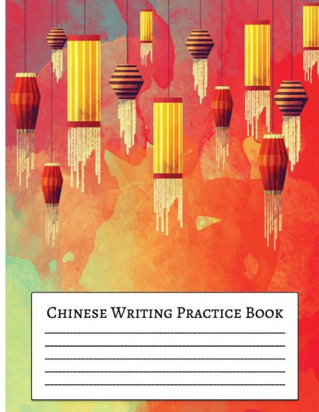 Chinese Writing Practice Book: For Beginner Practice Chinese Workbook with Grid Lines 8.5x11" Creative Calligraphy