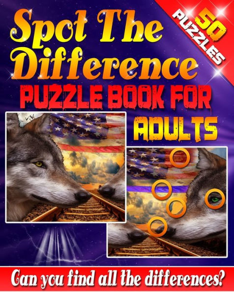 Spot the Difference Puzzle Book for Adults -: 50 Challenging Puzzles to get Your Observation Skills Tested! Are You up for the Challenge? Let Your Mind be Blown Away by this Amazing Picture Puzzle Book for Adults: Across America!