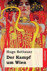 Title: Der Kampf um Wien, Author: Hugo Bettauer