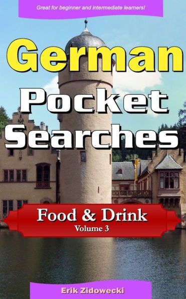 German Pocket Searches - Food & Drink - Volume 3: A set of word search puzzles to aid your language learning