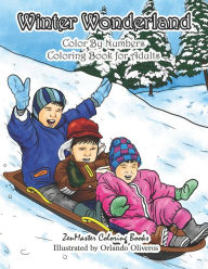 Title: Winter Wonderland Color By Numbers Coloring Book For Adults: An Adult Color By Numbers Coloring Book with Winter Scenes and Designs for Relaxation and Meditation, Author: Zenmaster Coloring Books