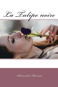 Title: La Tulipe noire, Author: Alexandre Dumas