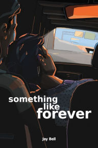 Title: Something Like Forever, Author: Jay Bell