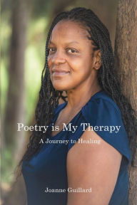 Title: Poetry is My Therapy: A Journey to Healing:, Author: Joanne Guillard