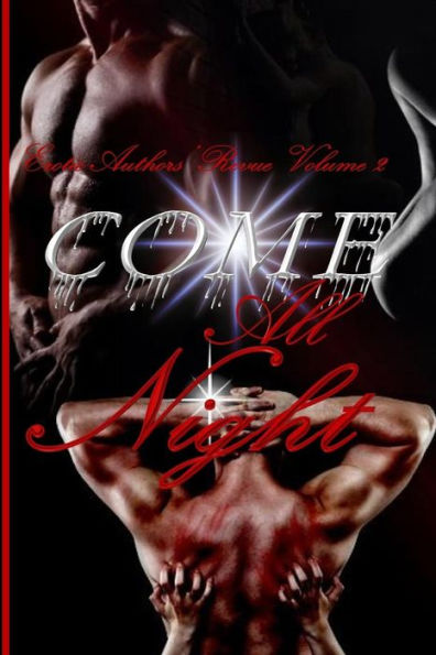 Come All Night: Erotic Authors' Revue Vol. 2