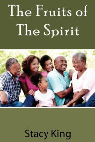 Title: The Fruits of the Spirit: By This Everyone Will Know That You are My People Because You Have Love For One Another, Author: Stacy Lamar King