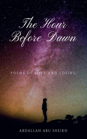 The Hour Before Dawn: Poems of love and losing