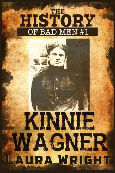 The History of Bad Men: Kinnie Wagner