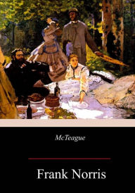 Title: McTeague: A Story of San Francisco, Author: Frank Norris