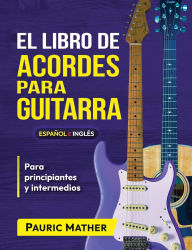 Title: El Libro De Acordes Para Guitarra: Acordes Para Guitarra AcÃ¯Â¿Â½stica Para Principiantes y Improvisadores, Author: Pauric Mather