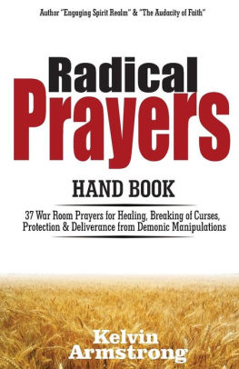 Radical Prayers Handbook 37 War Room Prayers For Healing Breaking Of Generational Spells Evil Stigma Protection Deliverance From Demonic