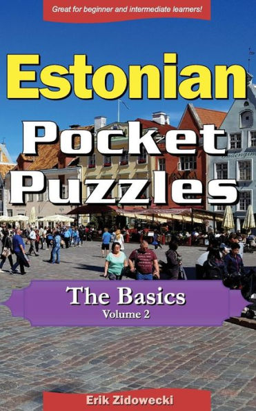 Estonian Pocket Puzzles - The Basics - Volume 2: A collection of puzzles and quizzes to aid your language learning