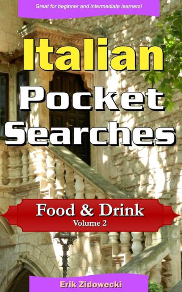 Italian Pocket Searches - Food & Drink - Volume 2: A set of word search puzzles to aid your language learning