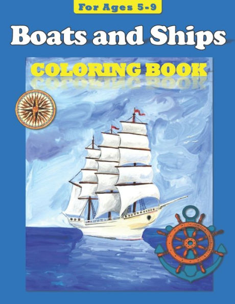 Boats and Ships: Coloring Book for ages 5-9