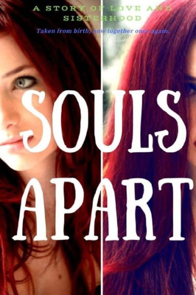 Souls Apart: A story of Love and Sisterhoood, Taken from birth, now together once again