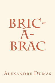 Title: Bric-à-brac, Author: Alexandre Dumas