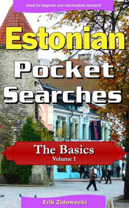 Title: Estonian Pocket Searches - The Basics - Volume 1: A set of word search puzzles to aid your language learning, Author: Erik Zidowecki