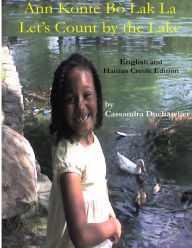 Title: Ann Konte Bò Lak La / Let's Count by the Lake: English / Haitian Creole Edition, Author: Cassandra Duchatelier