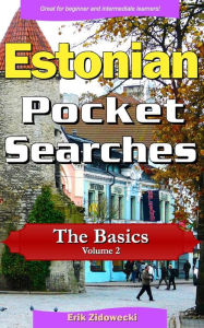 Title: Estonian Pocket Searches - The Basics - Volume 2: A set of word search puzzles to aid your language learning, Author: Erik Zidowecki