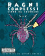 Ragni Complessi - Libro da Colorare: Divertimento rilassante per adulti e bambini