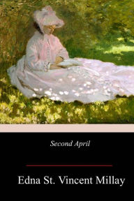 Title: Second April, Author: Edna St. Vincent Millay