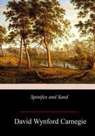 Title: Spinifex and Sand, Author: David Wynford Carnegie
