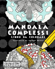 Title: Mandala Complessi - Libro da Colorare: Divertimento aper adulti e bambini, Author: Antony Briggs