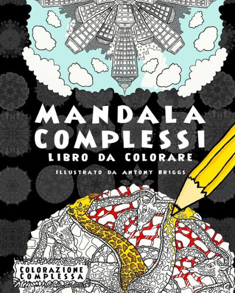 Mandala Complessi - Libro da Colorare: Divertimento aper adulti e bambini