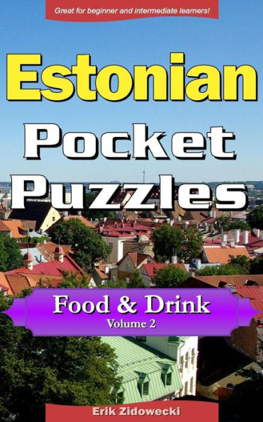 Estonian Pocket Puzzles - Food & Drink - Volume 2: A collection of puzzles and quizzes to aid your language learning