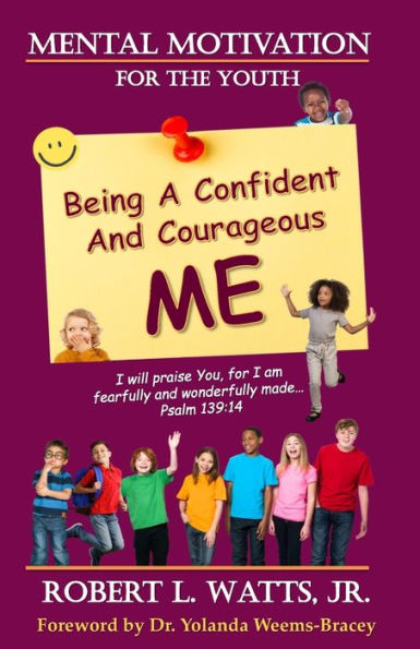 Mental Motivation-For The Youth: Being a Confident and Courageous ME