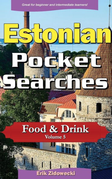 Estonian Pocket Searches - Food & Drink - Volume 5: A set of word search puzzles to aid your language learning