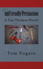 unFriendly Persuasion: A Lee Thomas Novel