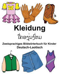 Title: Deutsch-Laotisch Kleidung Zweisprachiges Bildwörterbuch für Kinder, Author: Richard Carlson Jr
